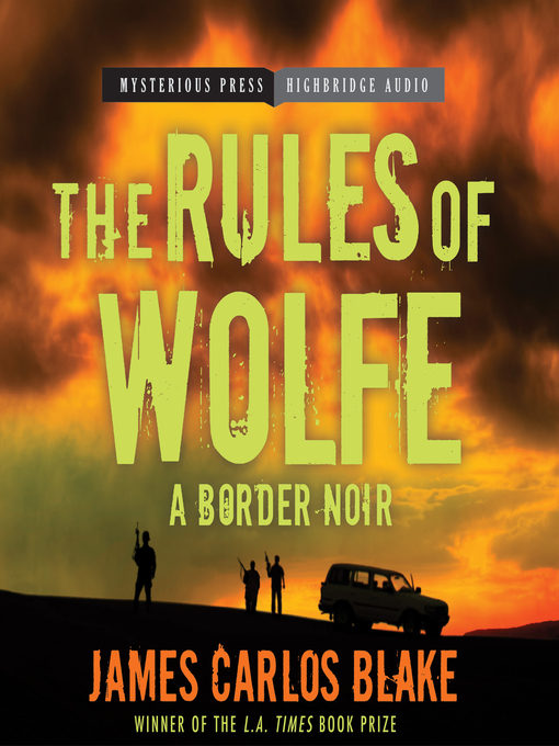 Title details for The Rules of Wolfe by James Carlos Blake - Available